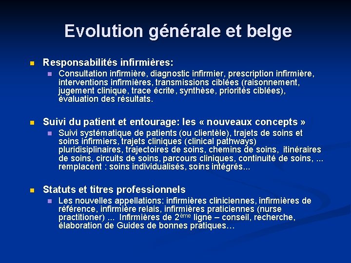 Evolution générale et belge n Responsabilités infirmières: n n Suivi du patient et entourage: