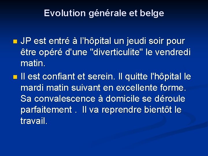 Evolution générale et belge JP est entré à l’hôpital un jeudi soir pour être