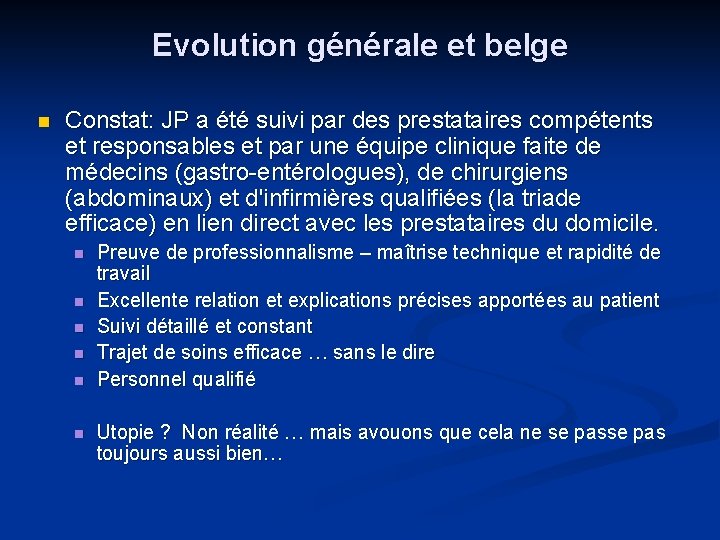 Evolution générale et belge n Constat: JP a été suivi par des prestataires compétents