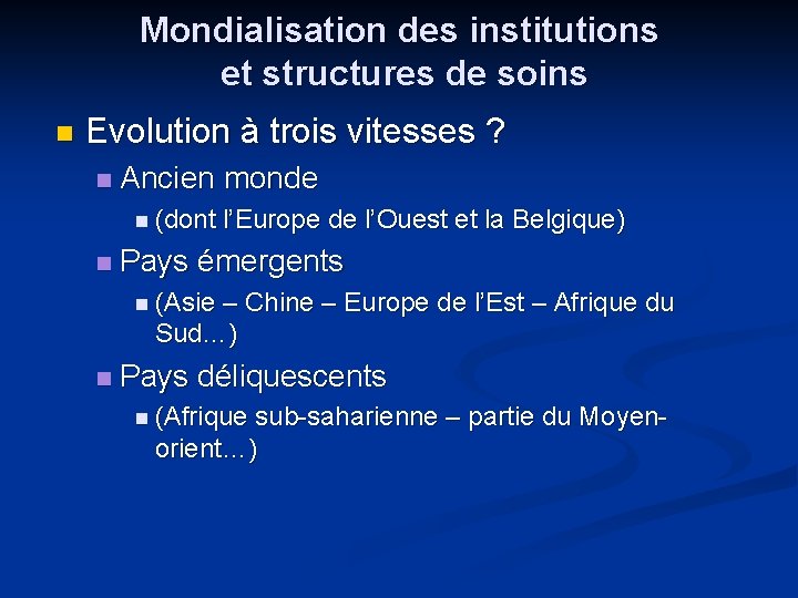 Mondialisation des institutions et structures de soins n Evolution à trois vitesses ? n