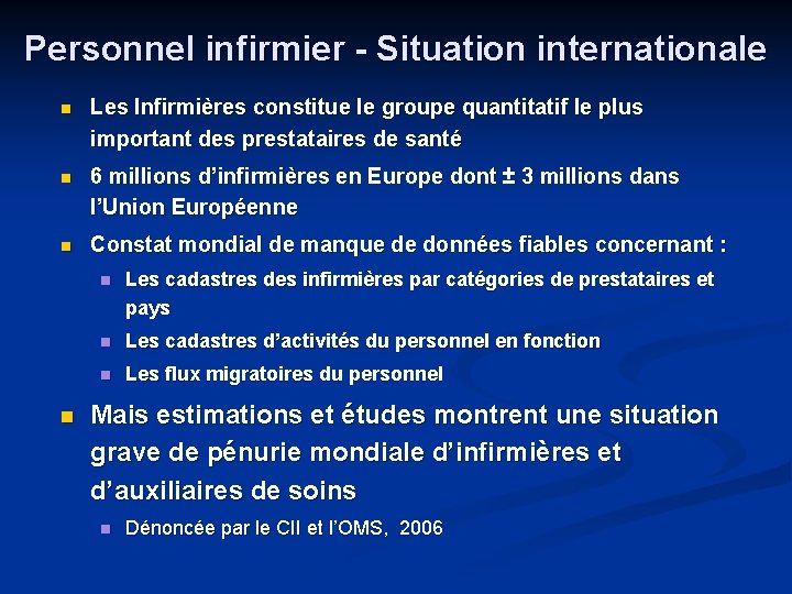 Personnel infirmier - Situation internationale n Les Infirmières constitue le groupe quantitatif le plus