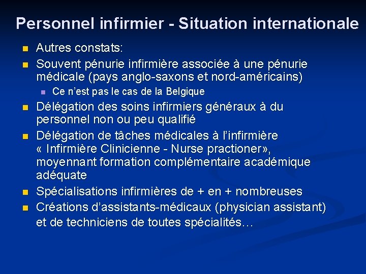 Personnel infirmier - Situation internationale n n Autres constats: Souvent pénurie infirmière associée à