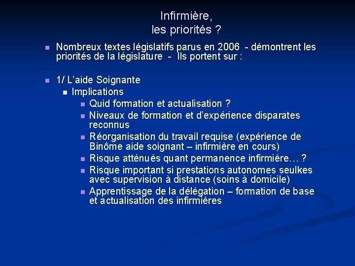 Infirmière, les priorités ? n Nombreux textes législatifs parus en 2006 - démontrent les