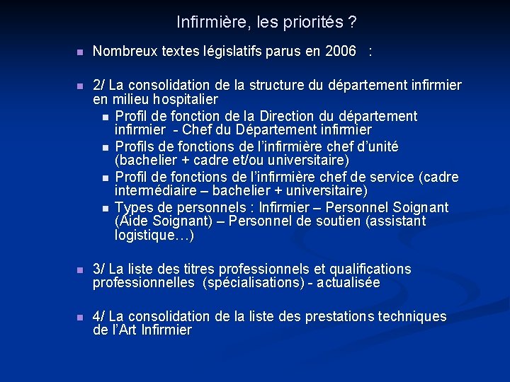 Infirmière, les priorités ? n Nombreux textes législatifs parus en 2006 : n 2/