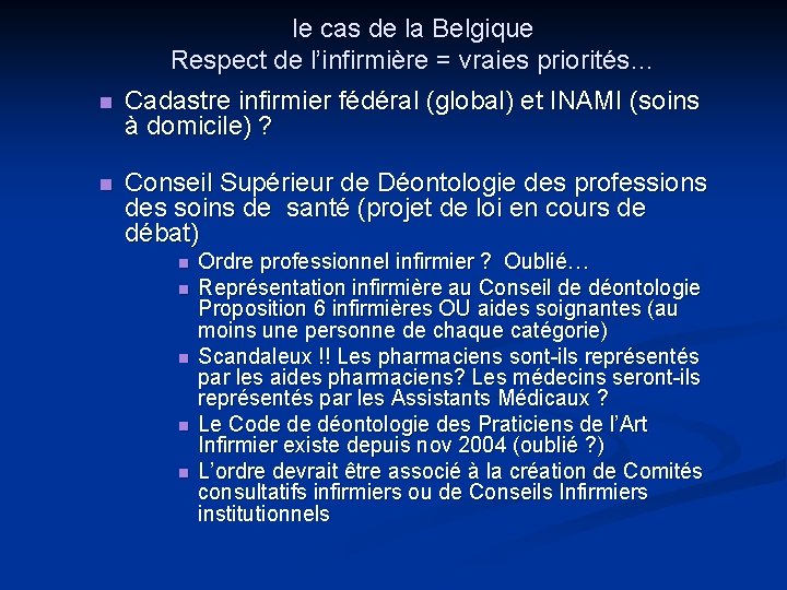 le cas de la Belgique Respect de l’infirmière = vraies priorités… n Cadastre infirmier