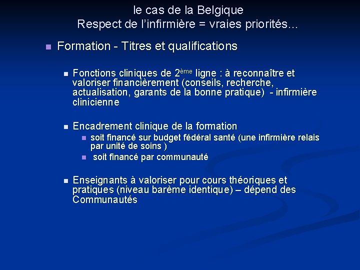 le cas de la Belgique Respect de l’infirmière = vraies priorités… n Formation -