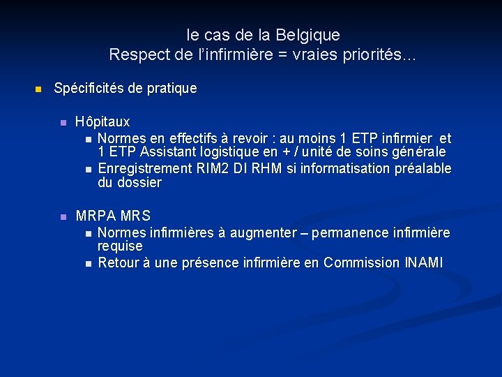 le cas de la Belgique Respect de l’infirmière = vraies priorités… n Spécificités de