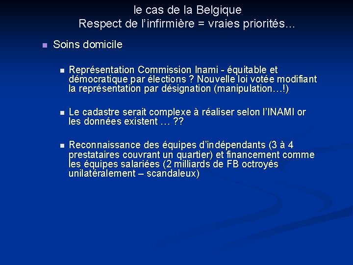 le cas de la Belgique Respect de l’infirmière = vraies priorités… n Soins domicile