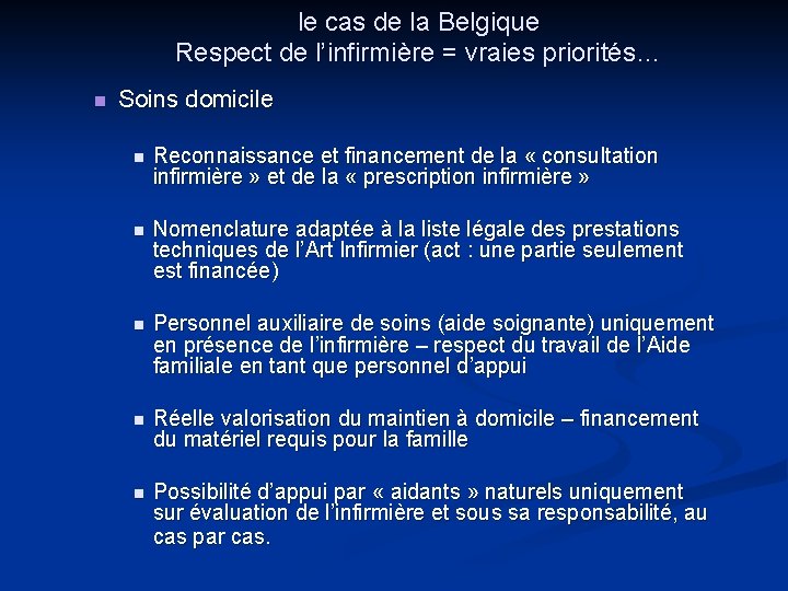 le cas de la Belgique Respect de l’infirmière = vraies priorités… n Soins domicile