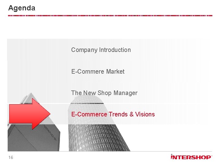 Agenda Company Introduction E-Commere Market The New Shop Manager E-Commerce Trends & Visions 16