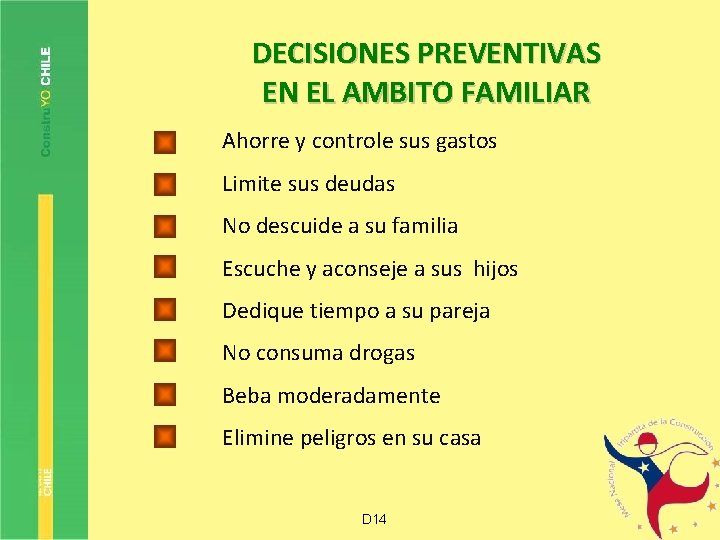 DECISIONES PREVENTIVAS EN EL AMBITO FAMILIAR Ahorre y controle sus gastos Limite sus deudas