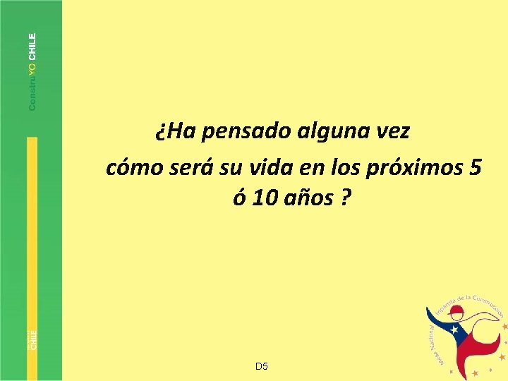 ¿Ha pensado alguna vez cómo será su vida en los próximos 5 ó 10