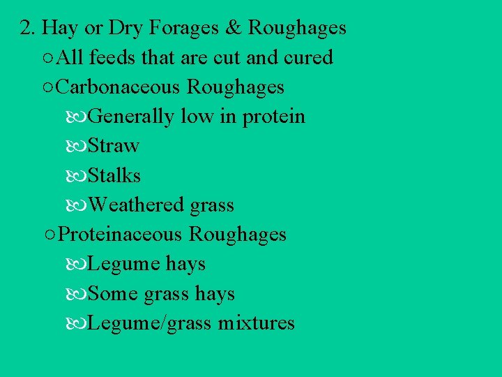 2. Hay or Dry Forages & Roughages ○All feeds that are cut and cured