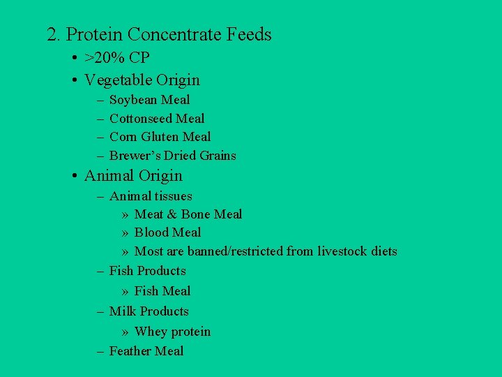 2. Protein Concentrate Feeds • >20% CP • Vegetable Origin – – Soybean Meal
