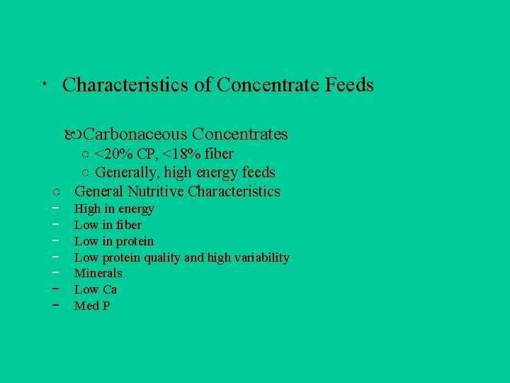  Characteristics of Concentrate Feeds Carbonaceous Concentrates ○ <20% CP, <18% fiber ○ Generally,