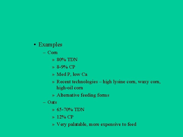  • Examples – Corn » 80% TDN » 8 -9% CP » Med