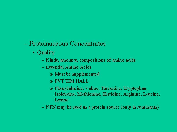 – Proteinaceous Concentrates • Quality – Kinds, amounts, compositions of amino acids – Essential