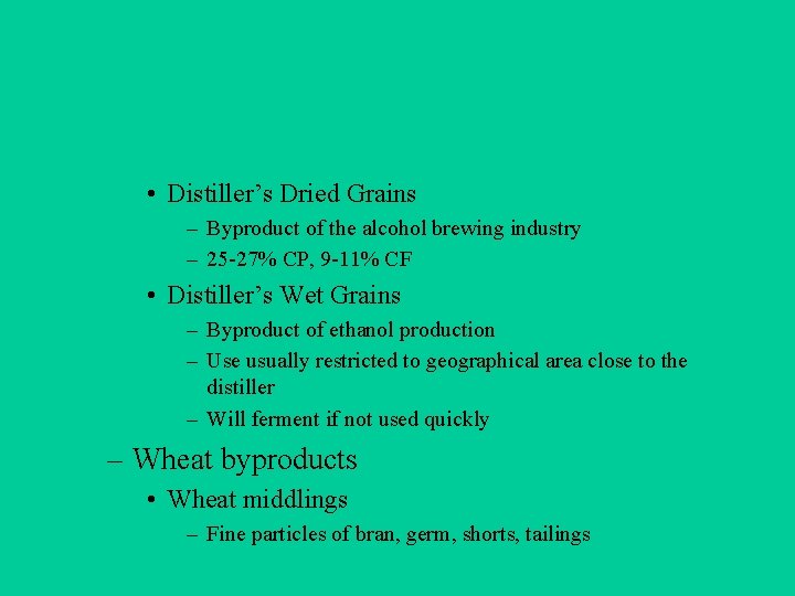  • Distiller’s Dried Grains – Byproduct of the alcohol brewing industry – 25