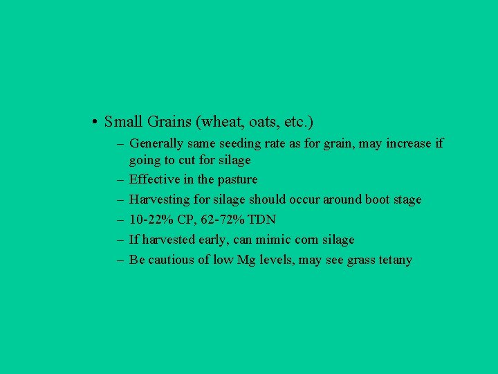  • Small Grains (wheat, oats, etc. ) – Generally same seeding rate as