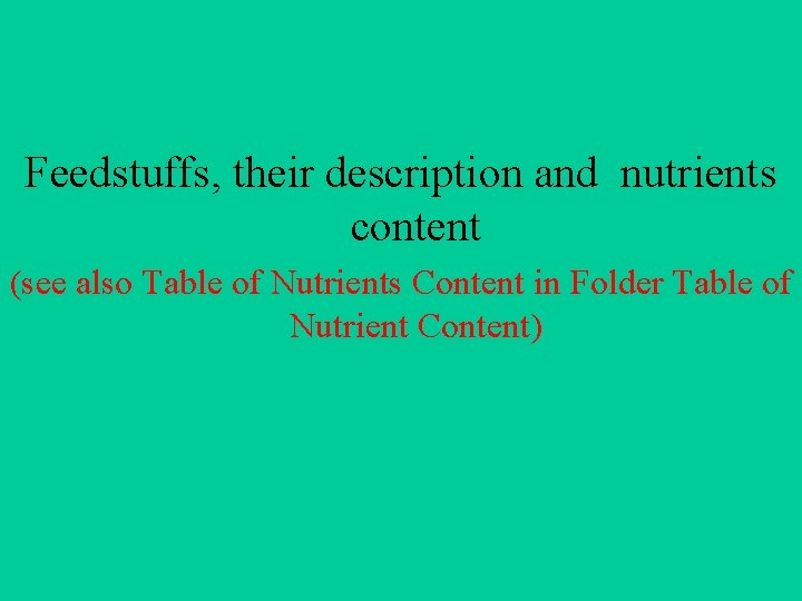 Feedstuffs, their description and nutrients content (see also Table of Nutrients Content in Folder
