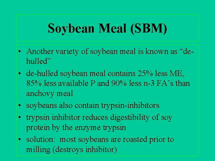 Soybean Meal (SBM) • Another variety of soybean meal is known as “dehulled” •