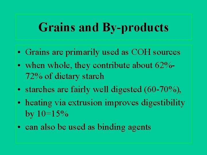 Grains and By-products • Grains are primarily used as COH sources • when whole,