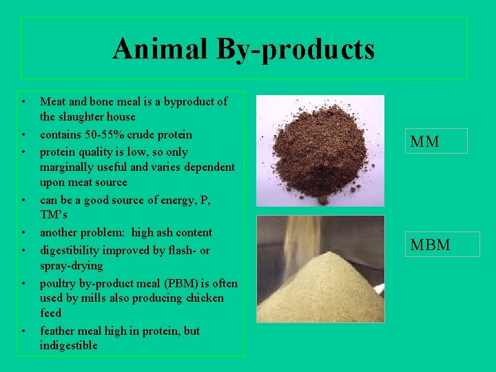 Animal By-products • • Meat and bone meal is a byproduct of the slaughter