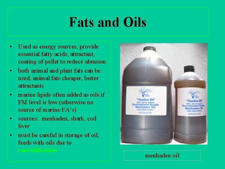 Fats and Oils • Used as energy sources, provide essential fatty acids, attractant, coating