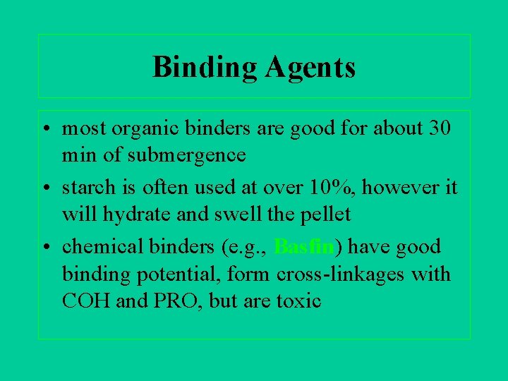 Binding Agents • most organic binders are good for about 30 min of submergence