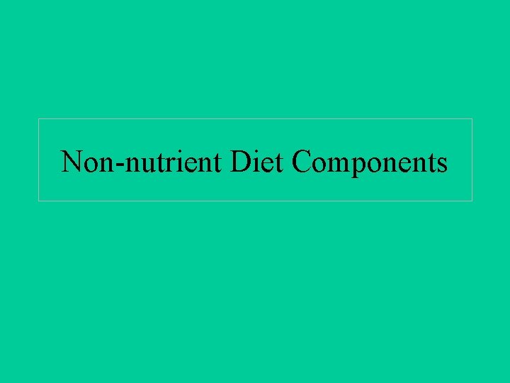 Non-nutrient Diet Components 