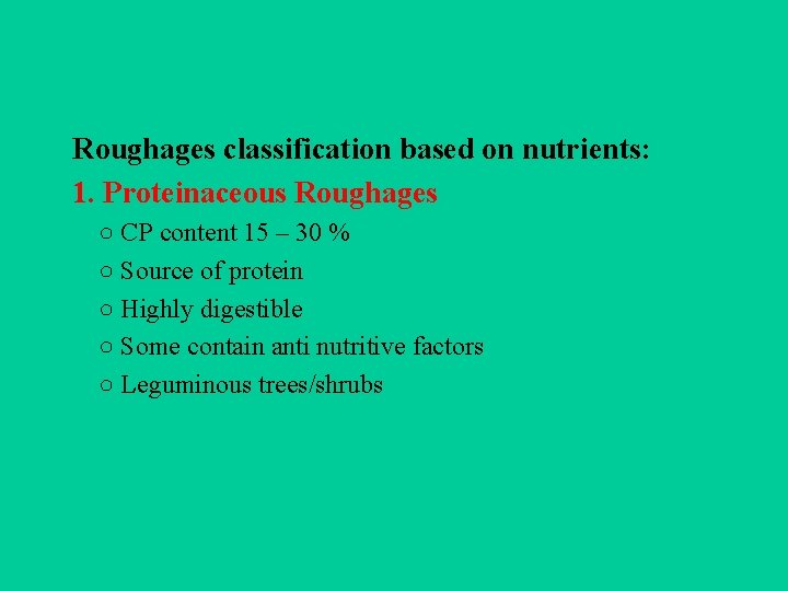 Roughages classification based on nutrients: 1. Proteinaceous Roughages ○ CP content 15 – 30