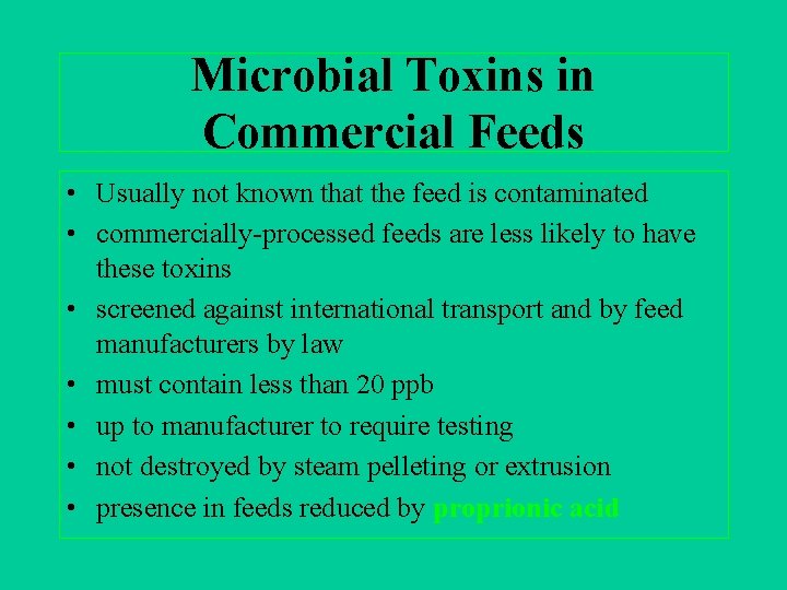 Microbial Toxins in Commercial Feeds • Usually not known that the feed is contaminated