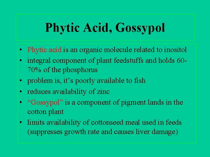 Phytic Acid, Gossypol • Phytic acid is an organic molecule related to inositol Phytic