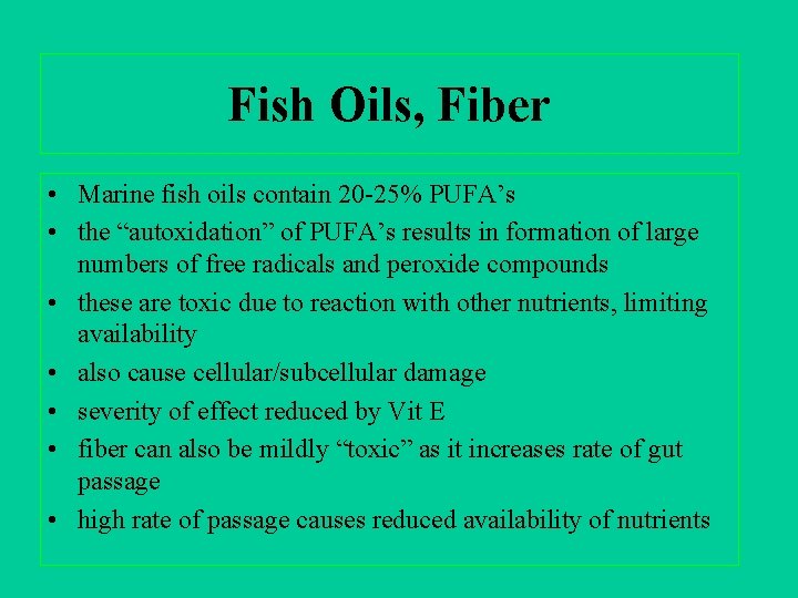 Fish Oils, Fiber • Marine fish oils contain 20 -25% PUFA’s • the “autoxidation”