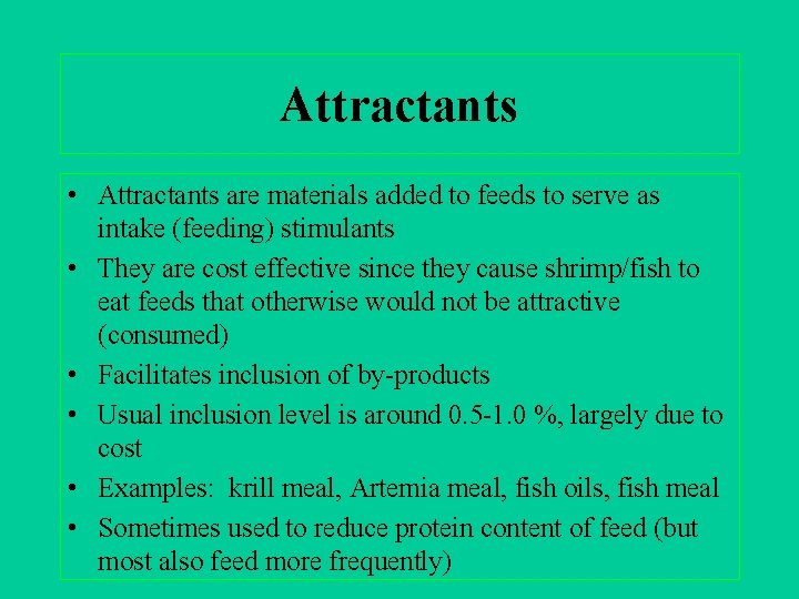 Attractants • Attractants are materials added to feeds to serve as intake (feeding) stimulants