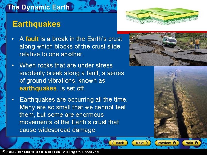 The Dynamic Earthquakes • A fault is a break in the Earth’s crust along