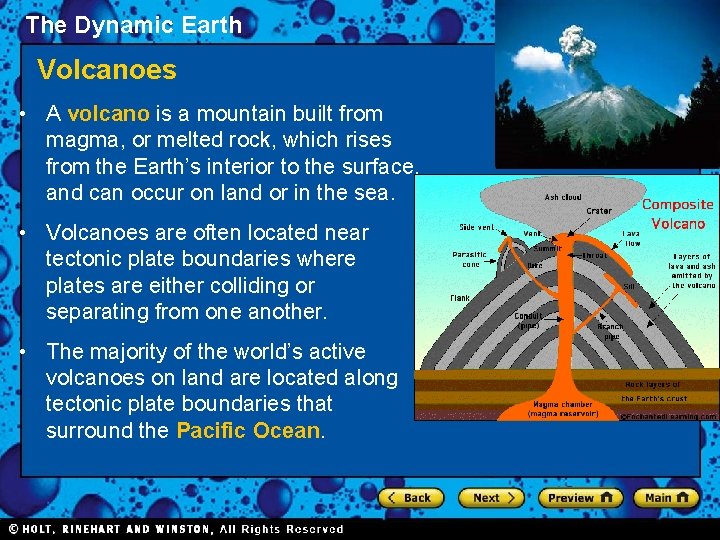 The Dynamic Earth Volcanoes • A volcano is a mountain built from magma, or