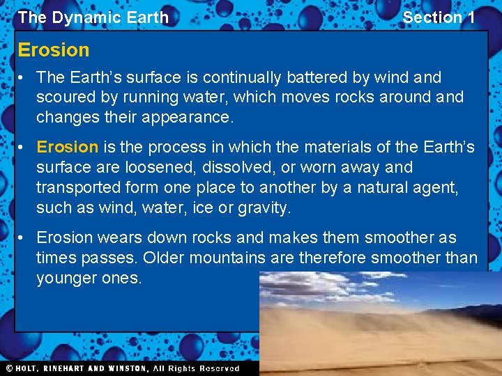 The Dynamic Earth Section 1 Erosion • The Earth’s surface is continually battered by