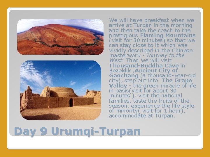 We will have breakfast when we arrive at Turpan in the morning and then