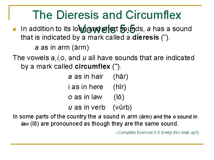 n The Dieresis and Circumflex In addition to its long and short 5. 5