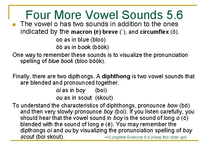 Four More Vowel Sounds 5. 6 n The vowel o has two sounds in