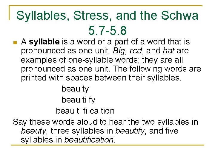 Syllables, Stress, and the Schwa 5. 7 -5. 8 A syllable is a word