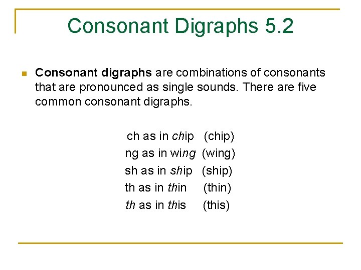 Consonant Digraphs 5. 2 n Consonant digraphs are combinations of consonants that are pronounced