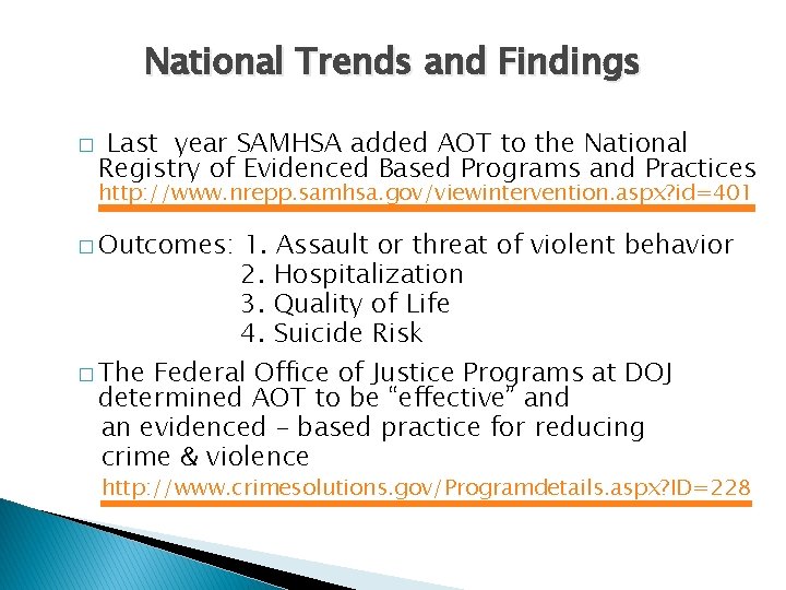 National Trends and Findings � Last year SAMHSA added AOT to the National Registry