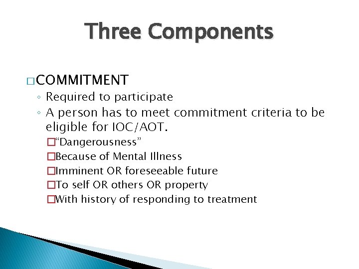 Three Components � COMMITMENT ◦ Required to participate ◦ A person has to meet