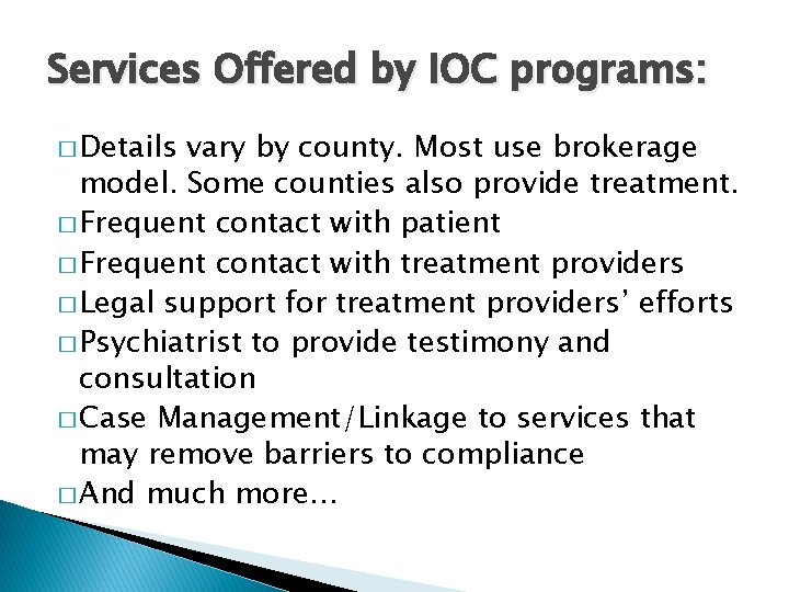 Services Offered by IOC programs: � Details vary by county. Most use brokerage model.