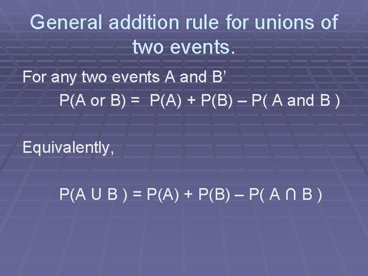 General addition rule for unions of two events. For any two events A and General addition rule for unions of two events. For any two events A and
