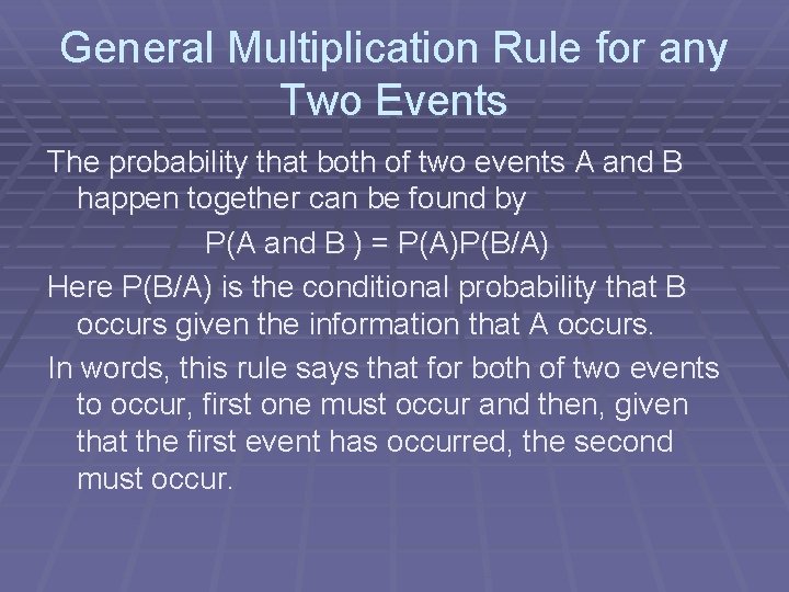 General Multiplication Rule for any Two Events The probability that both of two events General Multiplication Rule for any Two Events The probability that both of two events