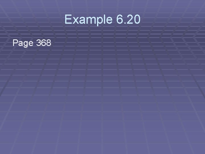 Example 6. 20 Page 368 Example 6. 20 Page 368