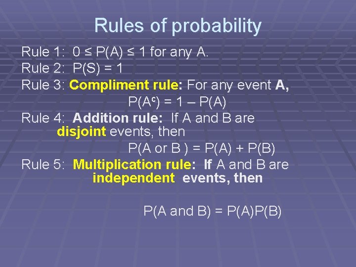 Rules of probability Rule 1: 0 ≤ P(A) ≤ 1 for any A. Rule Rules of probability Rule 1: 0 ≤ P(A) ≤ 1 for any A. Rule